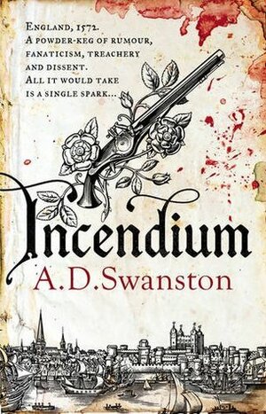 Incendium by A.D. Swanston