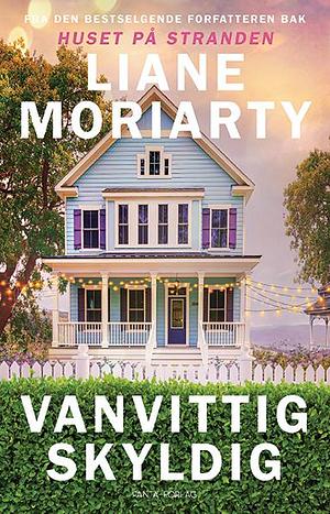 Vanvittig skyldig by Liane Moriarty