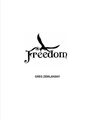 Freedom by Greg Zemlansky