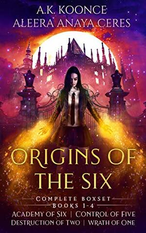 Origins of the Six: Complete Boxset by Aleera Anaya Ceres, A.K. Koonce
