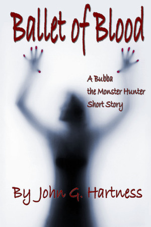 Ballet of Blood - A Bubba the Monster Hunter Short Story by John G. Hartness
