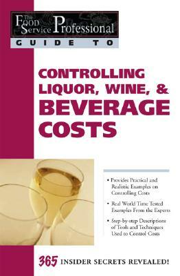 Controlling Liquor, Wine & Beverage Costs by Elizabeth Godsmark