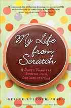 My Life from Scratch: A Sweet Journey of Starting Over, One Cake at a Time by Gesine Bullock-Prado