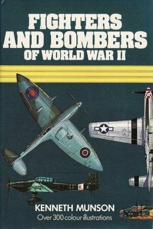 Fighters And Bombers Of World War II, 1939 1945 by Kenneth Munson