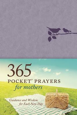 365 Pocket Prayers for Mothers: Guidance and Wisdom for Each New Day by Erin Keeley Marshall, Amie Carlson, Karen Hodge