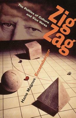 Zig Zag: The Politics of Culture and Vice Versa by Hans Magnus Enzensberger