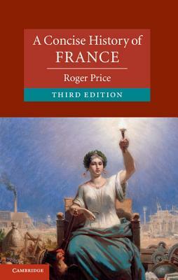 A Concise History of France by Roger Price