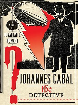 Johannes Cabal the Detective by Jonathan L. Howard