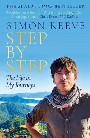 Step by Step: The Life in My Journeys by Simon Reeve