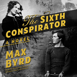 The Sixth Conspirator by Max Byrd