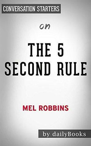 The 5 Second Rule: by Mel Robbins\u200b\u200b\u200b\u200b\u200b\u200b\u200b\xa0| Conversation Starters by Daily Books