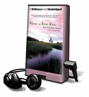 Where the River Runs by Patti Callahan Henry