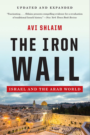 The Iron Wall: Israel and the Arab World (Updated and Expanded) by Avi Shlaim