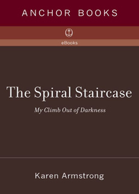 The Spiral Staircase: My Climb Out of Darkness by Karen Armstrong