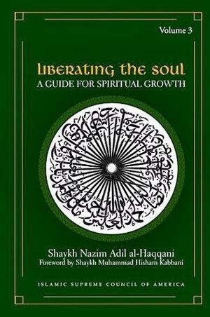 Liberating The Soul by Muhammad Nazim Adil al-Haqqani, Muhammad Hisham Kabbani