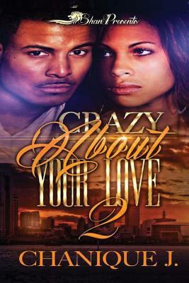 Crazy About Your Love 2 by Chanique J