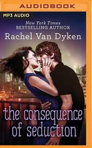 The Consequence of Seduction by Rachel Van Dyken