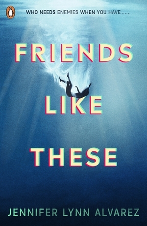Friends Like These by Jennifer Lynn Alvarez