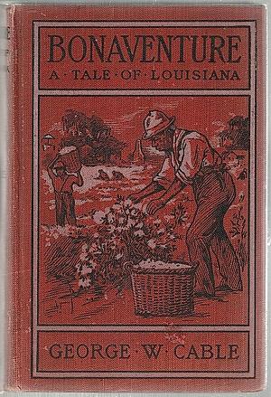 Bonaventure; A Tale of Louisiana by George W. Cable