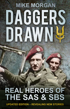 Daggers Drawn: The Real Heroes of the SASSBS by Mike Morgan