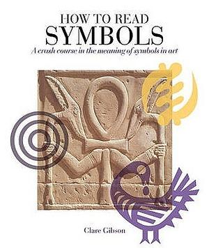 How To Read Symbols by Clare Gibson