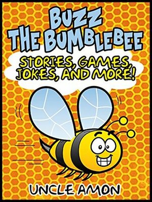 Buzz the Bumblebee: Stories, Games, Jokes, and More! by Uncle Amon