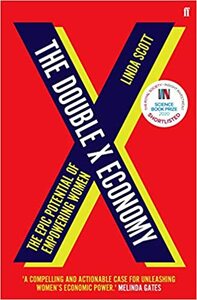 The Double X Economy: The Epic Potential of Empowering Women by Linda M. Scott