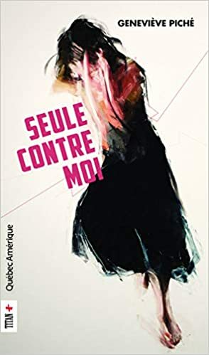 Seule contre moi by Geneviève Piché