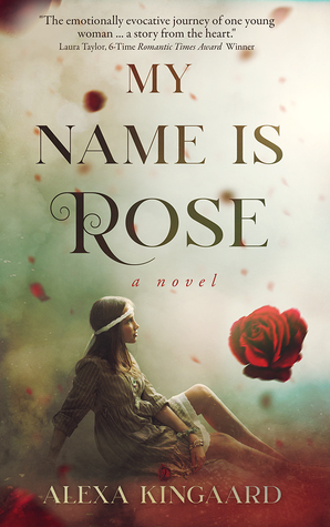 My Name Is Rose by Alexa Kingaard