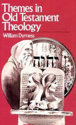 Themes in Old Testament Theology by William A. Dyrness