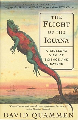 Flight of the Iguana: A Sidelong View of Science and Nature by David Quammen, David Quamen