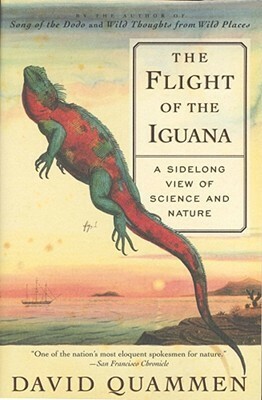 Flight of the Iguana: A Sidelong View of Science and Nature by David Quamen, David Quammen