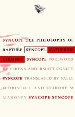 Syncope: The Philosophy of Rapture by Catherine Clément, Sally O'Driscoll