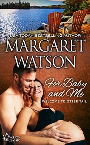 For Baby and Me (Welcome to Otter Tail Book 4) by Margaret Watson