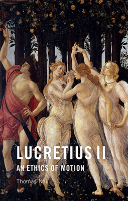 Lucretius II: An Ethics of Motion by Thomas Nail