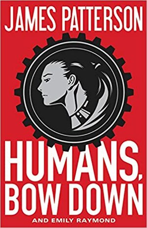 Humans, Bow Down by Jill Dembowski, Alexander Ovchinnikov, James Patterson, Emily Raymond