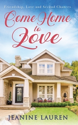 Come Home to Love by Jeanine Lauren