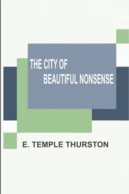 The City of Beautiful Nonsense by E. Temple Thurston