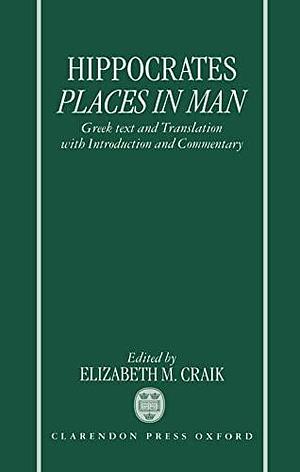 Hippocrates: Places in Man by Elizabeth M. Craik