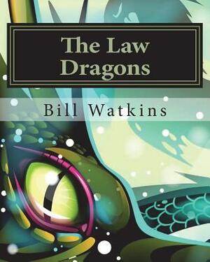 The Law Dragons by Bill Watkins