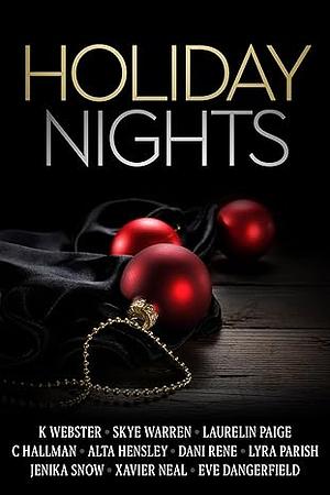 Holiday Nights: A Scorching Hot Winter Anthology by Xavier Neal, Lyra Parish, Eve Dangerfield, Dani René, C. Hallman, Alta Hensley, Skye Warren, Laurelin Paige, K Webster, Jenika Snow