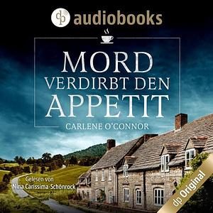 Mord verdirbt den Appetit by Carlene O'Connor