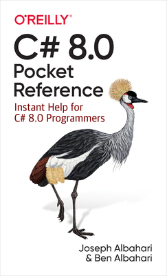 C# 8.0 Pocket Reference: Instant Help for C# 8.0 Programmers by Joseph Albahari, Ben Albahari