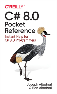 C# 8.0 Pocket Reference: Instant Help for C# 8.0 Programmers by Ben Albahari, Joseph Albahari