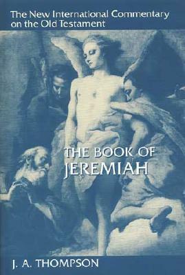The Book of Jeremiah by J.A. Thompson
