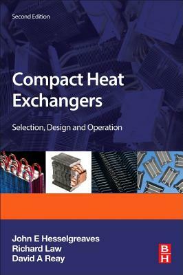 Compact Heat Exchangers: Selection, Design and Operation by David Reay, J. E. Hesselgreaves, Richard Law