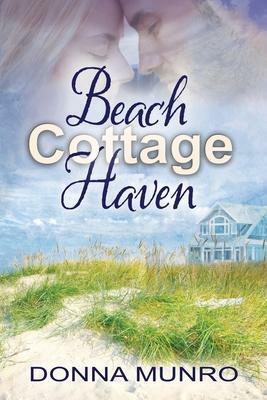Beach Cottage Haven by Donna Munro