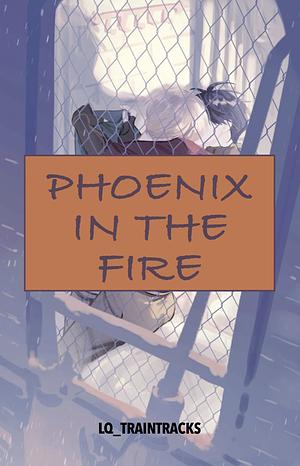 Phoenix in the Fire by lq_traintracks (lumosed_quill)