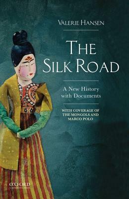 The Silk Road: A New History with Documents by Valerie Hansen