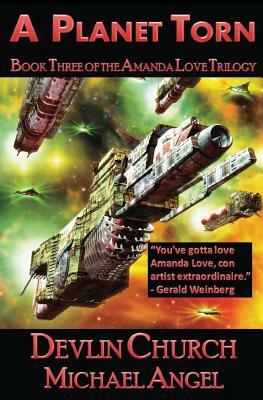 A Planet Torn - Book Three of the Amanda Love Trilogy by Devlin Church, Michael Angel